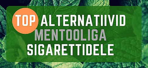 Mentooliga sigaretid ja nende alternatiivid!